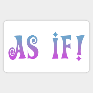 AS IF! Sticker